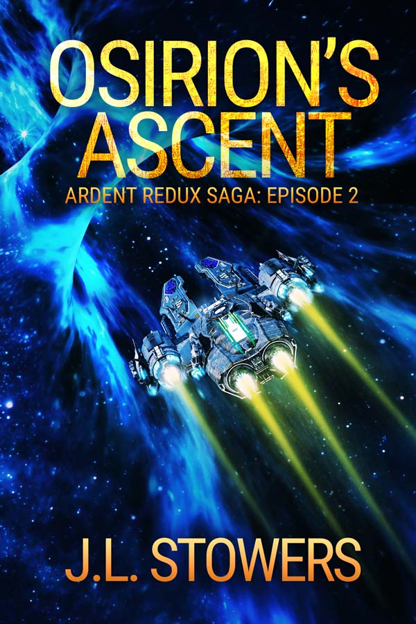 An image of the book cover of Osirion’s Ascent, an episodic space opera serial by sci-fi author J. L. Stowers, and episode two in the Ardent Redux Saga. The cover features Osirion, Captain Dani Devereaux’s new ship as it flies straight into an unstable wormhole in this exciting space adventure.