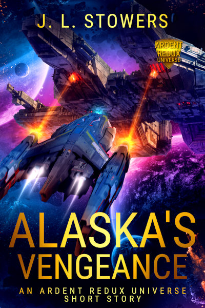 The book cover for Alaska's Vengeance, a space opera short story in the Ardent Redux Universe and prequel to season 1 of the Ardent Redux Saga. A spaceship pursuit through the depths of space.