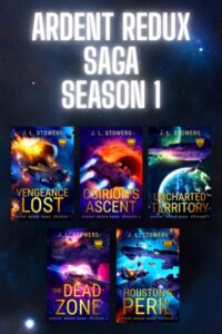 Promotional image for Ardent Redux Saga Season 1 by J. L. Stowers, showing the covers of episodes one through five of the Ardent Redux Saga series. Glowing white title text shines against a starry deep blue sky above the five covers arranged in two rows: Vengeance Lost, Osirion's Ascent, Uncharted Territory, The Dead Zone, and Houston's Peril, each featuring starships amid vivid nebulae, wormholes, planets, and space battles.
