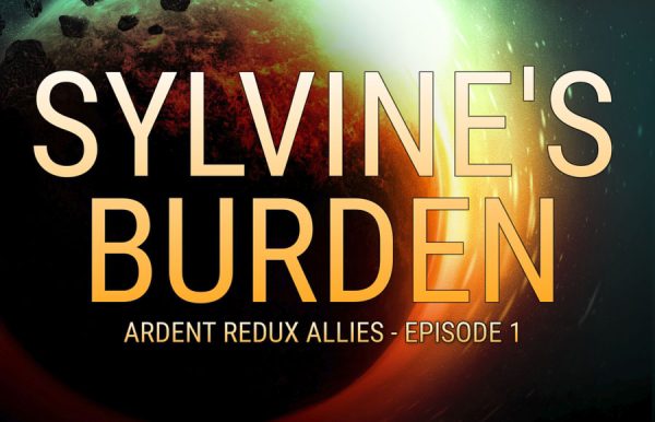 Sylvine's Burden: Ardent Redux Allies: Episode 1