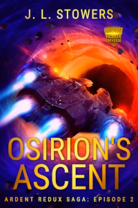 Book cover of Osirion's Ascent by J. L. Stowers, episode two of the Ardent Redux Saga series. A rugged prototype starship built for wormhole travel, its blue-white thrusters blazing, plunges into a swirling wormhole of fiery orange and red light that opens into a dark tunnel. Shards of debris tumble through the surrounding violet and deep blue space.